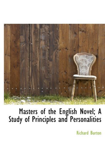 Cover for Richard Burton · Masters of the English Novel; a Study of Principles and Personalities (Hardcover Book) (2009)