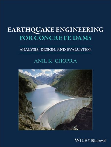 Cover for Anil K. Chopra · Earthquake Engineering for Concrete Dams: Analysis, Design, and Evaluation (Hardcover Book) (2020)
