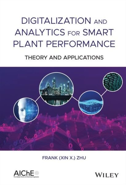 Cover for Zhu, Frank (Xin X.) · Digitalization and Analytics for Smart Plant Performance: Theory and Applications (Hardcover Book) (2021)