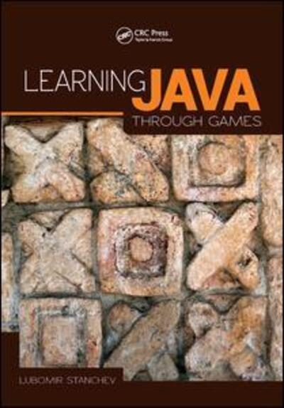 Cover for Stanchev, Lubomir (Indiana-Purdue Fort Wayne University, Indiana, USA) · Learning Java Through Games (Hardcover Book) (2017)