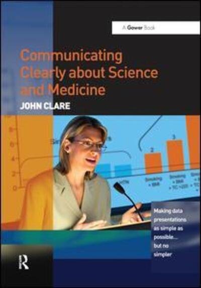 Cover for John Clare · Communicating Clearly about Science and Medicine: Making Data Presentations as Simple as Possible ... But No Simpler (Hardcover Book) (2017)
