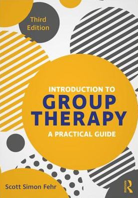 Cover for Fehr, Scott Simon (in private practice, Florida, USA) · Introduction to Group Therapy: A Practical Guide, Third Edition (Paperback Book) (2018)