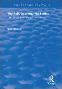 Cover for Nick Robinson · The Politics of Agenda Setting: The Car and the Shaping of Public Policy - Routledge Revivals (Pocketbok) (2021)