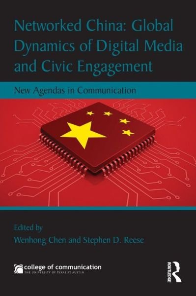 Cover for Wenhong Chen · Networked China: Global Dynamics of Digital Media and Civic Engagement: New Agendas in Communication - New Agendas in Communication Series (Paperback Bog) (2015)