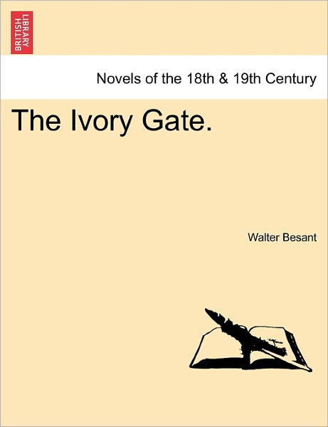 The Ivory Gate. - Walter Besant - Książki - British Library, Historical Print Editio - 9781240880034 - 2011