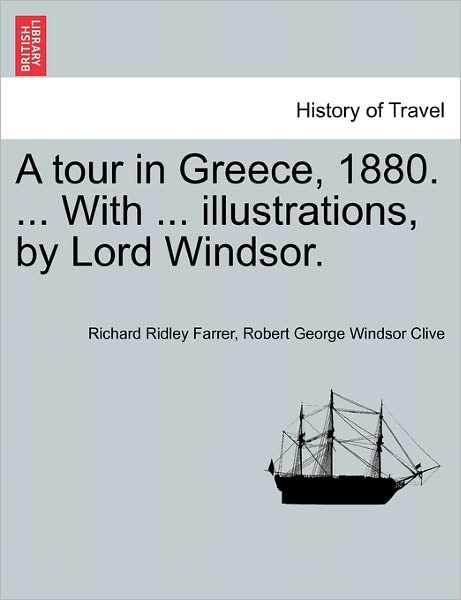 Cover for Richard Ridley Farrer · A Tour in Greece, 1880. ... with ... Illustrations, by Lord Windsor. (Paperback Book) (2011)
