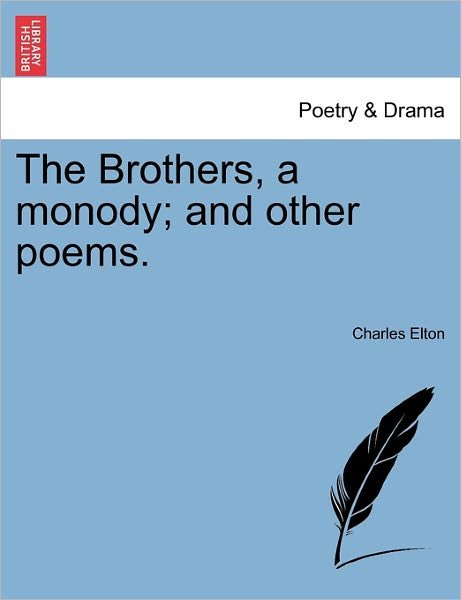Cover for Charles Elton · The Brothers, a Monody; and Other Poems. (Taschenbuch) (2011)