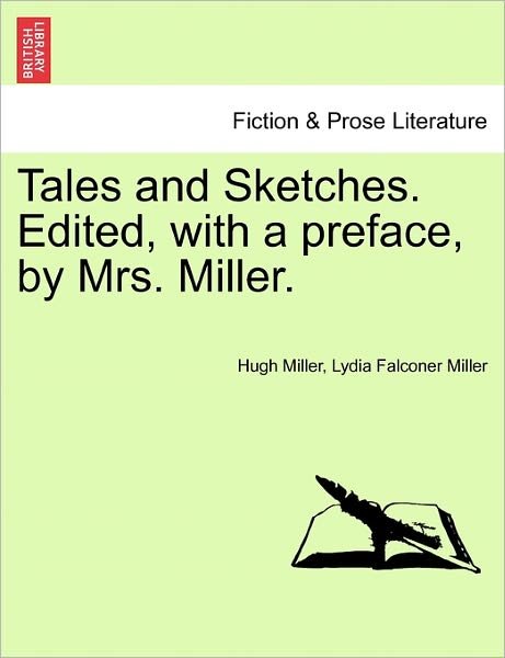 Cover for Hugh Miller · Tales and Sketches. Edited, with a Preface, by Mrs. Miller. (Paperback Book) (2011)