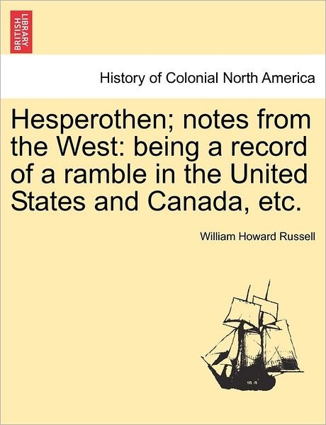 Cover for William Howard Russell · Hesperothen; Notes from the West: Being a Record of a Ramble in the United States and Canada, Etc. (Paperback Book) (2011)