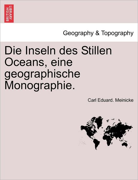 Cover for Carl Eduard Meinicke · Die Inseln Des Stillen Oceans, Eine Geographische Monographie. (Paperback Book) (2011)