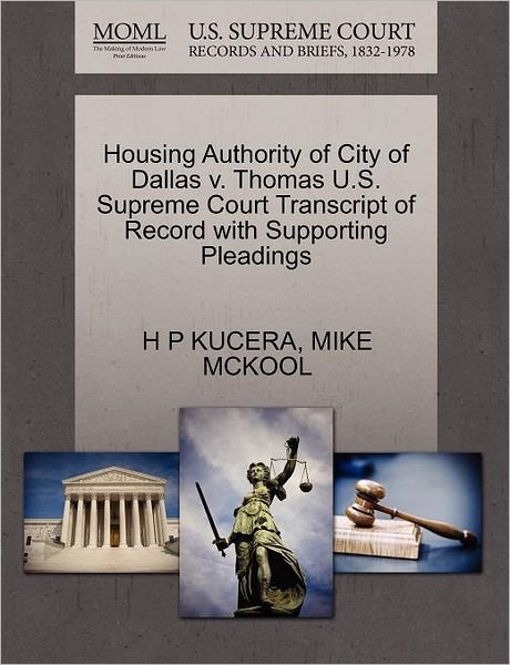 Cover for H P Kucera · Housing Authority of City of Dallas V. Thomas U.s. Supreme Court Transcript of Record with Supporting Pleadings (Pocketbok) (2011)