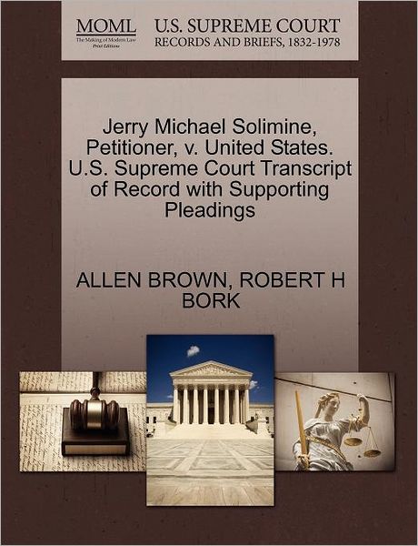 Cover for Allen Brown · Jerry Michael Solimine, Petitioner, V. United States. U.s. Supreme Court Transcript of Record with Supporting Pleadings (Paperback Book) (2011)