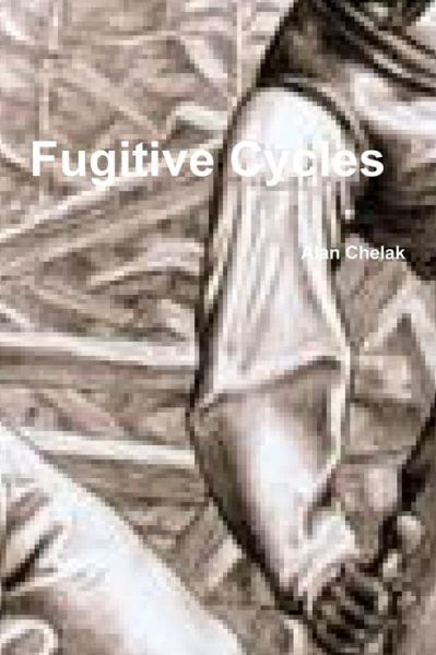 Fugitive Cycles - Alan Chelak - Bücher - Lulu.com - 9781312767034 - 18. Dezember 2014