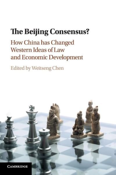 Cover for Weitseng Chen · The Beijing Consensus?: How China Has Changed Western Ideas of Law and Economic Development (Taschenbuch) (2018)