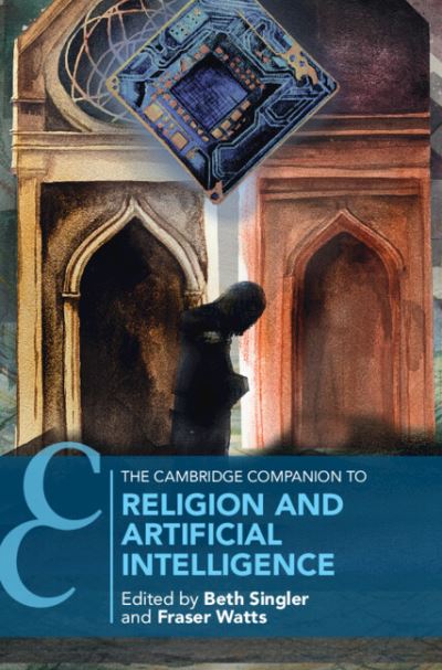 The Cambridge Companion to Religion and Artificial Intelligence - Cambridge Companions to Religion -  - Books - Cambridge University Press - 9781316516034 - November 21, 2024