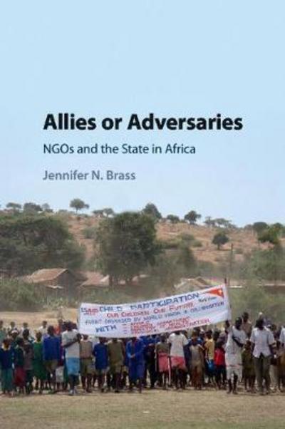 Cover for Brass, Jennifer N. (Indiana University, Bloomington) · Allies or Adversaries: NGOs and the State in Africa (Paperback Book) (2017)