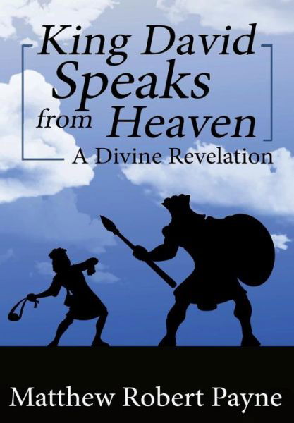 Cover for Matthew Robert Payne · King David Speaks from Heaven A Divine Revelation (Book) (2018)