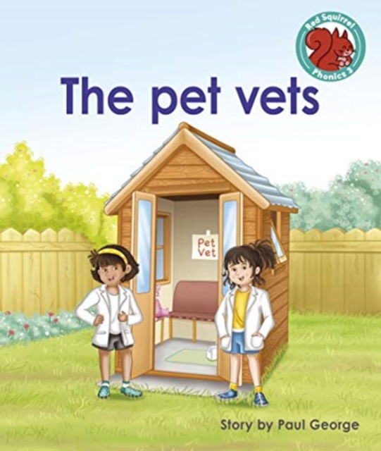 Cover for Paul George · The pet vets - Red Squirrel Phonics Level 3 (Paperback Book) (2021)