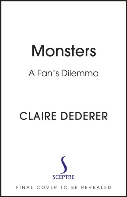 Cover for Claire Dederer · Monsters: What Do We Do with Great Art by Bad People? (Gebundenes Buch) (2023)