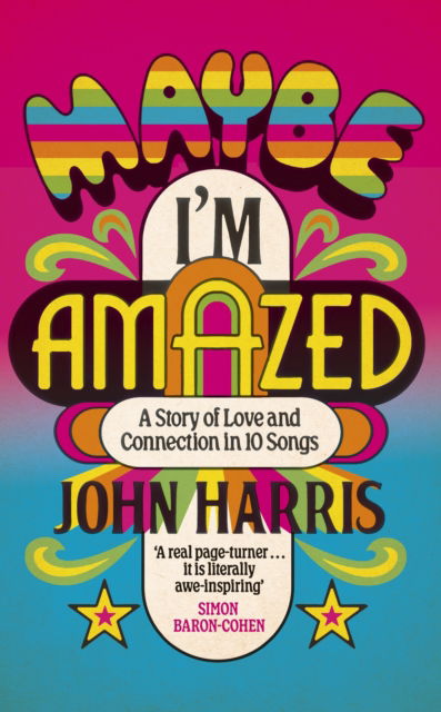 Cover for John Harris · Maybe I'm Amazed: A Story of Love and Connection in Ten Songs (Gebundenes Buch) (2025)