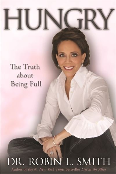 Hungry: The Truth About a Satisfied Soul - Dr Robin L. Smith - Books - Hay House Inc - 9781401940034 - February 22, 2014