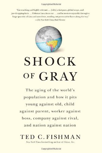 Cover for Ted Fishman · Shock of Gray: The Aging of the World's Population and How it Pits Young Against Old, Child Against Parent, Worker Against Boss, Company Against Rival, and Nation Against Nation (Paperback Bog) (2012)