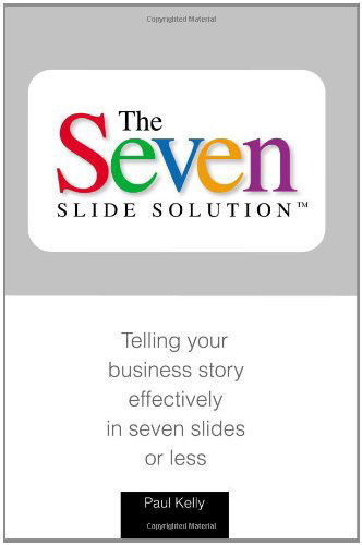 Cover for Paul J. Kelly · Slide Solution (Tm): Telling Your Business Story in 7 Slides or Less (7&quot;) (2005)