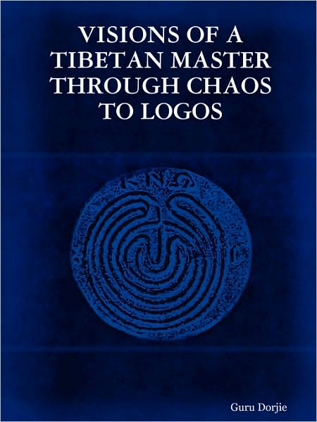 Cover for Guru Dorjie · Visions of a Tibetan Master: Through Chaos to Logos (Paperback Book) (2007)