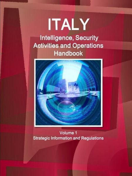 Cover for Inc Ibp · Italy Intelligence, Security Activities and Operations Handbook Volume 1 Strategic Information and Regulations (Paperback Bog) (2018)