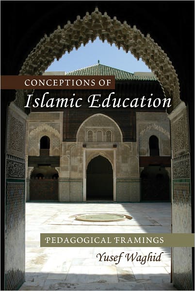 Cover for Yusef Waghid · Conceptions of Islamic Education: Pedagogical Framings - Global Studies in Education (Paperback Book) [New edition] (2011)