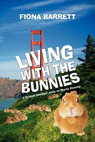 Cover for Fiona Barrett · Living with the Bunnies: a British Familys' Exile to Marin County. (Taschenbuch) (2009)