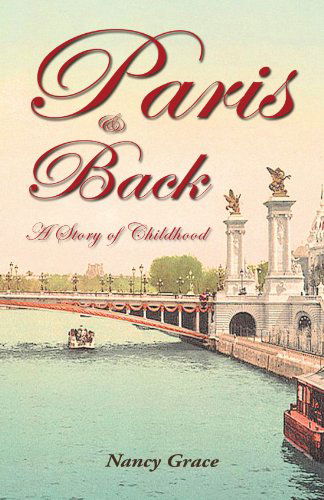 Cover for Nancy Grace · Paris and Back: a Story of Childhood (Pocketbok) (2009)