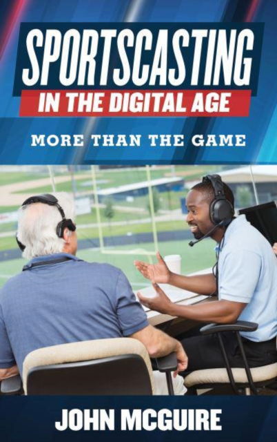 Cover for John McGuire · Sportscasting in the Digital Age: More Than the Game (Hardcover Book) (2025)