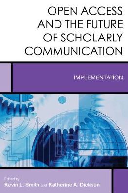 Cover for Kevin L. Smith · Open Access and the Future of Scholarly Communication: Implementation - Creating the 21st-Century Academic Library (Paperback Book) (2016)