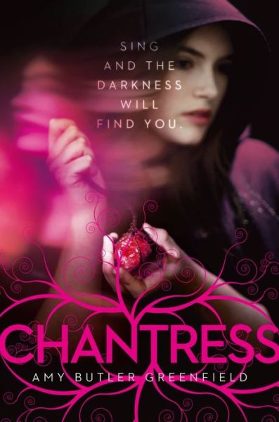 Cover for Amy Butler Greenfield · Chantress (Hardcover Book) (2013)