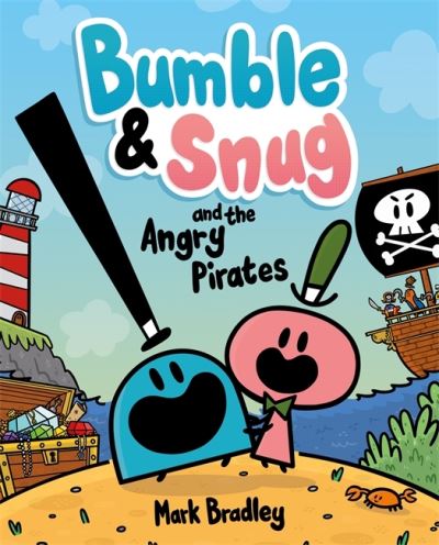 Bumble and Snug and the Angry Pirates: Book 1 - Bumble and Snug - Mark Bradley - Books - Hachette Children's Group - 9781444958034 - July 8, 2021