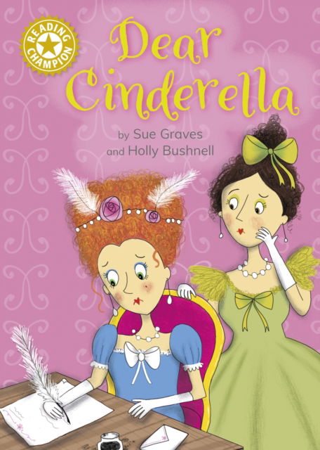 Reading Champion: Dear Cinderella: Independent Reading Gold 9 - Reading Champion - Sue Graves - Książki - Hachette Children's Group - 9781445191034 - 25 lipca 2024