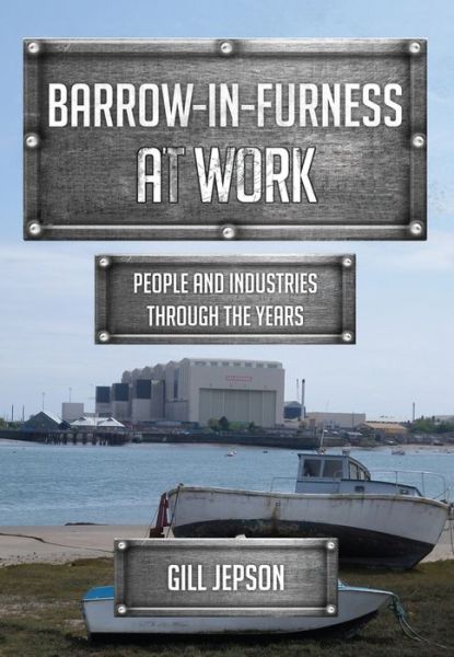 Cover for Gill Jepson · Barrow-in-Furness at Work: People and Industries Through the Years - At Work (Paperback Book) (2017)