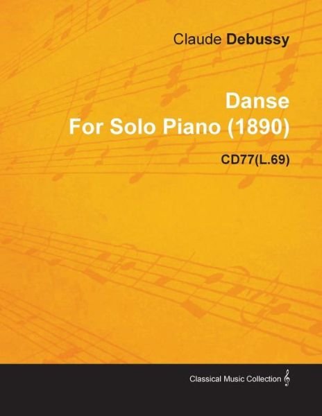 Cover for Claude Debussy · Danse by Claude Debussy for Solo Piano (1890) Cd77 (L.69) (Taschenbuch) (2010)