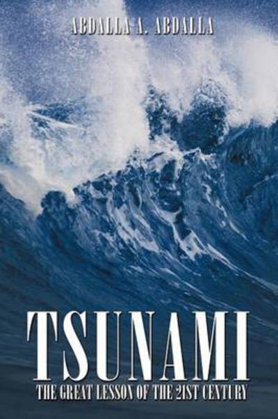 Cover for Abdalla Abdalla · Tsunami the Great Lesson of the 21st Century (Paperback Book) (2012)