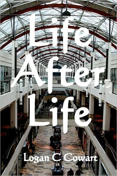 Cover for Logan C Cowart · Life After Life: Large Print Edition (Paperback Book) [Lrg edition] (2009)