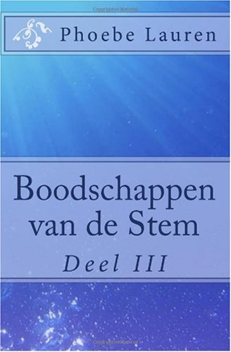 Cover for Phoebe Lauren · Boodschappen Van De Stem: Deel III (Paperback Book) [Dutch edition] (2010)