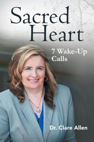 Cover for Allen, Clare, Dr · Sacred Heart: 7 Wake-Up Calls (Paperback Book) (2014)