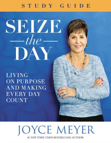 Seize the Day Study Guide - Joyce Meyer - Books - Little, Brown & Company - 9781455541034 - September 13, 2016