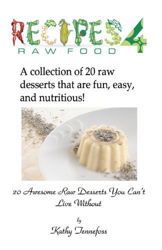 Cover for Kathy Tennefoss · 20 Awesome Raw Desserts You Can't Live Without (Paperback Book) (2011)