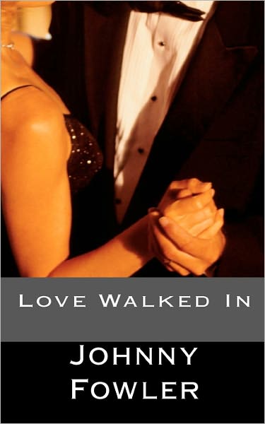 Cover for Johnny Fowler · Love Walked in (Pocketbok) (2011)