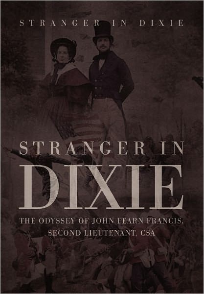 Cover for James Fearn · Stranger in Dixie: the Odyssey of John Fearn Francis, Second Lieutenant, Csa (Paperback Book) (2011)