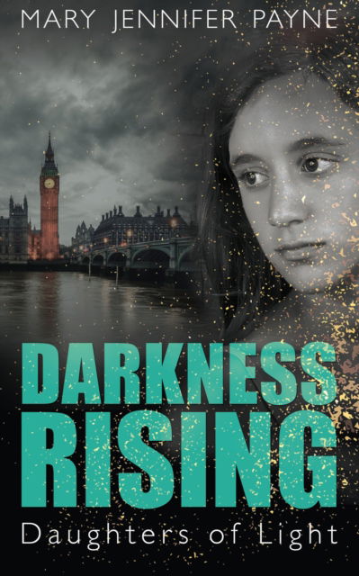 Darkness Rising: Daughters of Light - Daughters of Light - Mary Jennifer Payne - Books - Dundurn Group Ltd - 9781459741034 - July 4, 2019