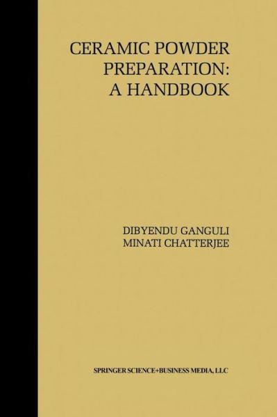 Cover for Dibyendu Ganguli · Ceramic Powder Preparation: A Handbook (Paperback Book) [Softcover reprint of the original 1st ed. 1997 edition] (2014)