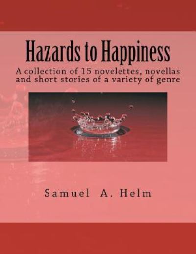 Cover for Samuel a Helm · Hazards to Happiness (Paperback Book) (2011)